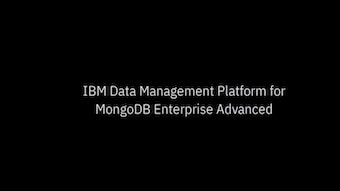 Introducing IBM Data Management Platform for MongoDB Enterprise Advanced