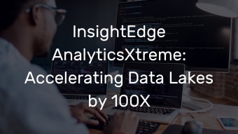 InsightEdge AnalyticsXtreme: Accelerating Data Lakes by 100X - Demo
